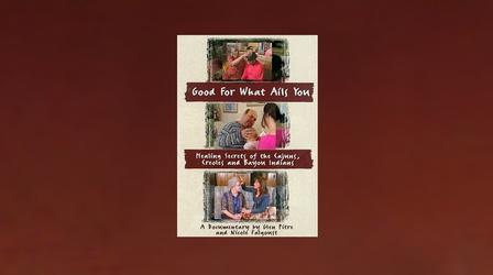 Video thumbnail: Louisiana Public Broadcasting Presents Good For What Ails You: Secrets of the Bayou Healers