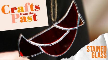 Video thumbnail: Crafts From the Past Stained Glass Making