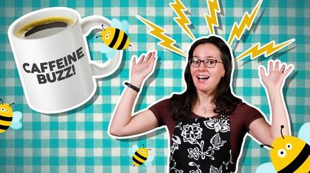 Video thumbnail: Serving Up Science What’s the buzz about caffeine? | Serving Up Science