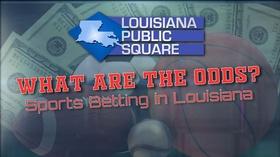 Video thumbnail: Louisiana Public Square What are the Odds? Sports Betting in Louisiana | March 2019