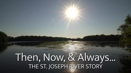 Video thumbnail: WNIT Specials Then, Now, and Always... The St. Joseph River Story