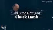 AHA! 632 | Chuck Lamb: Old Is The New Jung