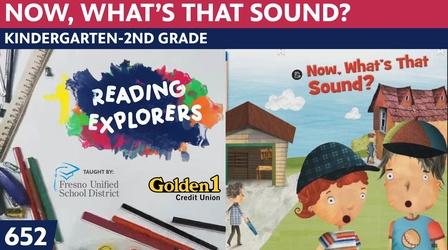 Video thumbnail: Reading Explorers K-2-652: Now, What's That Sound?