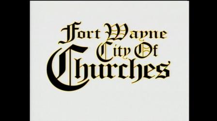 Video thumbnail: PBS Fort Wayne Specials Fort Wayne City of Churches
