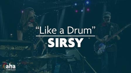Video thumbnail: AHA! A House for Arts AHA! 708 | SIRSY "Like A Drum"