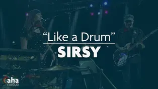AHA! 708 | SIRSY "Like A Drum"