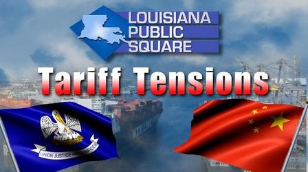 Video thumbnail: Louisiana Public Square Tariff Tensions | October 2019 | Louisiana Public Square