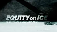 Equity on Ice: The Willie O'Ree Academy