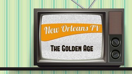 Video thumbnail: New Orleans TV: The Golden Age New Orleans TV: The Golden Age