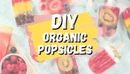 DIY Organic Popsicles