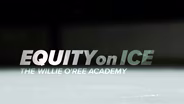Equity On Ice: The Willie O'Ree Academy