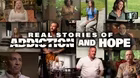 Real Stories of Addiction and Hope