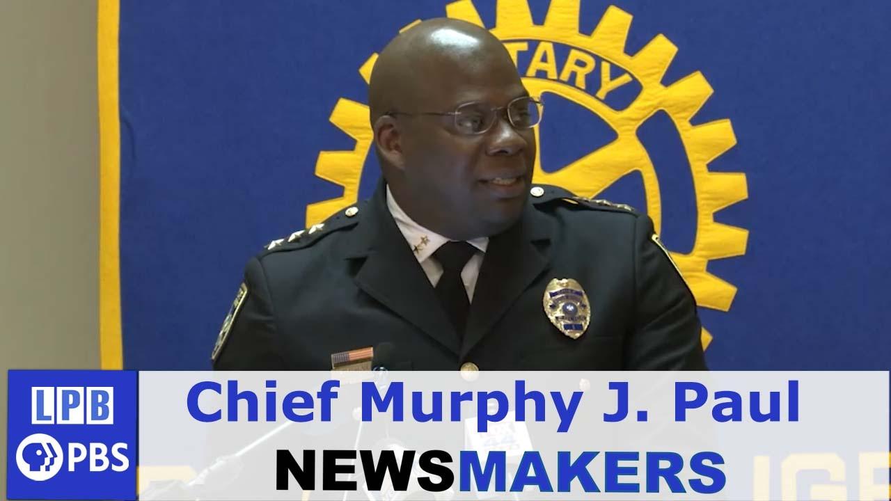 Newsmakers | Chief Murphy Paul | Baton Rouge Police | 03/22/2023 ...