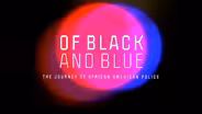 Of Black and Blue: The Journey of African American Police