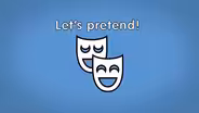 Let’s pretend!
