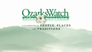 OzarksWatch Video Magazine-A Celebration of People, Places