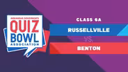 Quiz Bowl 2023 - 6A Russellville vs. Benton