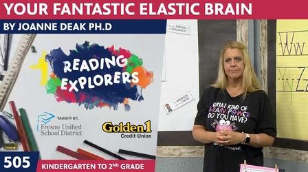 Video thumbnail: Reading Explorers K-2-505: Your Fantastic Elastic Brain by JoAnnn Deak Ph.D.