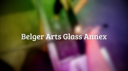 Video thumbnail: Making Belger Arts Glass Annex