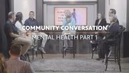 Community Conversations: Mental Health Pt. 1
