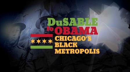 Video thumbnail: DuSable to Obama: Chicago's Black Metropolis DuSable to Obama: Chicago's Black Metropolis
