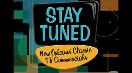 Video thumbnail: Stay Tuned: New Orleans’ Classic TV Commercials Stay Tuned: New Orleans’ Classic TV Commercials