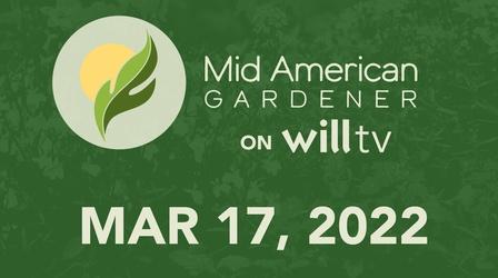 Video thumbnail: Mid-American Gardener March 17, 2022 - Mid-American Gardener