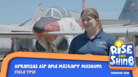 Video thumbnail: Rise and Shine Field Trip Arkansas Air and Military Museum