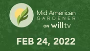 February 24, 2022 - Mid-American Gardener