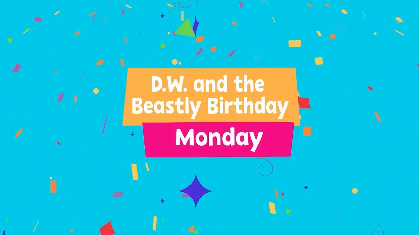 D.W. and The Beastly Birthday and More Brand New Arthur Epis
