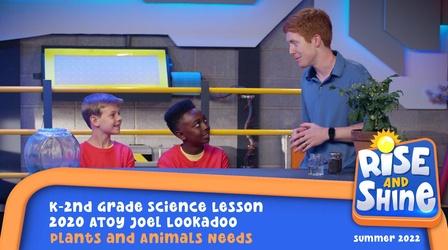 Video thumbnail: Rise and Shine Joel Lookadoo - Plants and Animals Needs