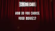 Cinema Chat: Choosing Movies