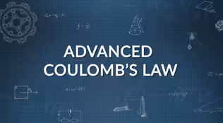 Closer Look 5C: Coulomb’s Law - ADVANCED