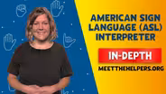 Meet the Helpers | ASL Interpreter: In-Depth