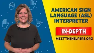 Meet the Helpers | ASL Interpreter: In-Depth