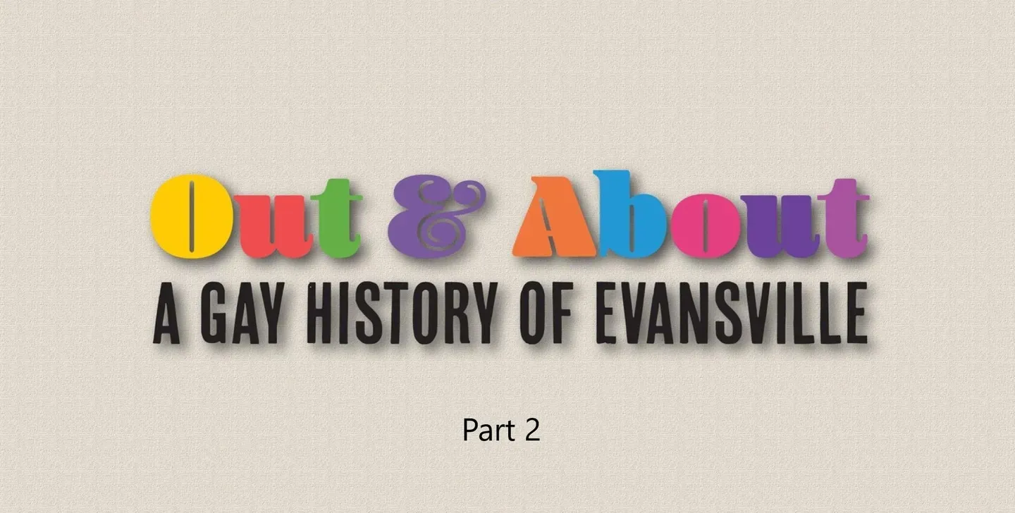 Out and About: A Gay History of Evansville, Part 2