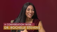 A Conversation with Dr. Rochelle Stevens