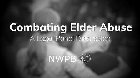 Video thumbnail: NWPB Presents Combating Elder Abuse Panel Discussion