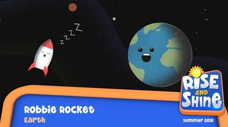 Video thumbnail: Rise and Shine Robbie Rocket Earth