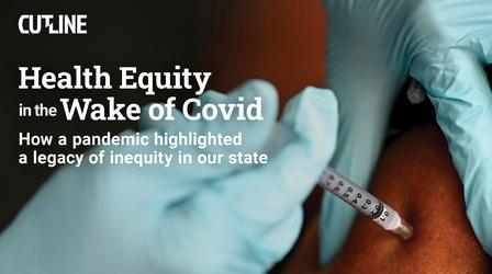 Video thumbnail: CUTLINE Health Equity in the Wake of Covid