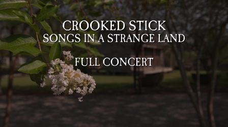 Video thumbnail: WTIU Documentaries Crooked Stick: Songs in a Strange Land (Full Concert)
