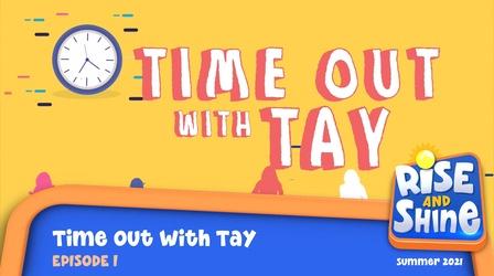Video thumbnail: Rise and Shine Time Out With Tay 1
