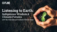 Listening to Earth: Indigenous Wisdom & Climate Futures