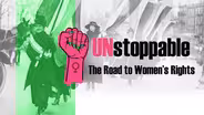 Unstoppable: The Road To Women's Rights