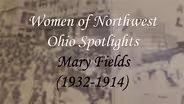 Women of Northwest Ohio Spotlight: Mary Fields