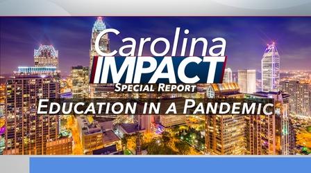 Video thumbnail: Carolina Impact Carolina Impact: Special Report: Education in a Pandemic