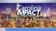 Carolina Impact: Special Report: Education in a Pandemic