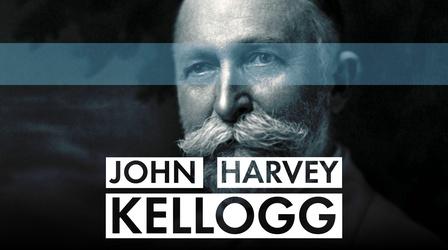 Video thumbnail: American Experience John Harvey Kellogg