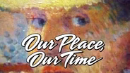 Our Place, Our Time - Ep 425