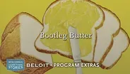 Program Extra: Bootleg Butter